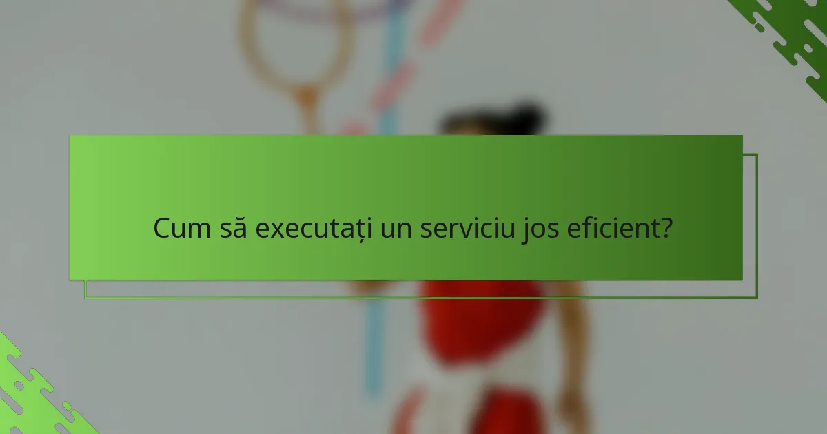 Cum să executați un serviciu jos eficient?